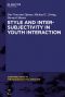 [Contributions to the Sociology of Language [CSL] 108] • Style and Intersubjectivity in Youth Interaction